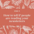 74: How to tell if people are reading your newsletter image