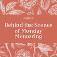 78 | Behind the Scenes of Monday Mentoring image