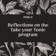 87 | Reflections on the Take your Tonic program image