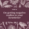 80 | On Negative Feedback about your Newsletter image