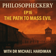 Ep 16 - The Path to Mass Evil, with Dr Michael Hardiman image
