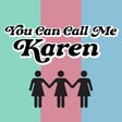 BONUS EPISODE! Who You Callin Karen? image