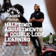 119 - Halftime Adjustments & Double-Loop Learning: Are You Actually Changing, or Just Guessing? image