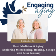 Plant Medicine & Aging: Exploring Microdosing, Healing, & Hope with Setas Seminary image