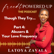 Though They Try Part 4: Abusers and Your Love Frequency image
