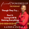 Though They Try Part 3: Losing it All and Gaining Everything image