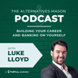 The Alternatives Mason: Building Alts Knowledge Brick by Brick | Episode 20 | Building Your Career and Banking on Yourself with Luke Lloyd image