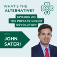 What's the Alternative? | Episode 25 | The Private Credit Revolution with John Sateri image