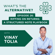 What's the Alternative? | Episode 26 | Riffing on Returns: A Structured Note Playbook with Vinay Tolia image