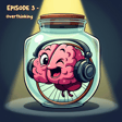 Episode #3 - Overthinking image
