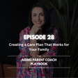 Episode 28: Creating a Care Plan That Works for Your Family image