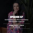 Episode 57: Grief Before Loss: What Anticipatory Grief Actually Looks Like image