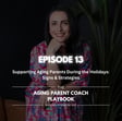 Episode 13:  Supporting Aging Parents During the Holidays: Signs & Strategies image