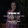 Episode 29: Dementia vs. Normal Aging – What You Need to Know image