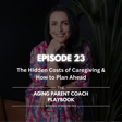 Episode 23: The Hidden Costs of Caregiving & How to Plan Ahead image