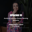 Episode 19: Avoiding Common Estate Planning Mistakes image