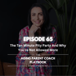 EPISODE 65: The Ten Minute Pity Party And Why You re Not Allowed More image