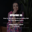 Episode 35: How to Set Up a Financial Safety Net for Your Aging Parent image