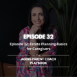 Episode 32: Estate Planning Basics for Caregivers image