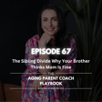 Episode 67: The Sibling Divide Why Your Brother Thinks Mom Is Fine image