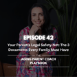 Episode 42: Your Parent’s Legal Safety Net: The 3 Documents Every Family Must Have image