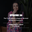 Episode 34: The Truth About Caregiver Burnout & How to Prevent It image