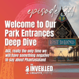 Have Your Tickets Ready...Our Park Entrances Deep Dive is Now Open! image