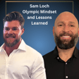 Olympian Mindset and Lessons Learned w/ Sam Loch image