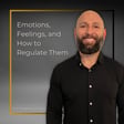 Emotions, Feelings, and How to Regulate Them image