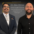 What it Means to be Strong, How to get Strong, and Why it Matters w/ Dr. Alex Olmos image