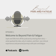 Episode 1: Welcome to Beyond Pain and Fatigue image