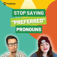 Stop Saying "Preferred" Pronouns image