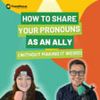 How to Share Your Pronouns as an Ally (Without Making It Weird) image