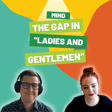 Mind the Gap in “Ladies and Gentlemen” image