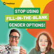 13. Stop Using Fill-In-The-Blank Gender Options! image