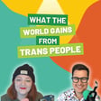 What the World Gains from Trans People image