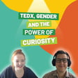 TEDx, Gender and the Power of Curiosity image