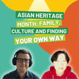 Asian Heritage Month: Family, Culture and Finding Your Own Way image