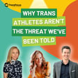 Why Trans Athletes aren't the Threat We've Been Told image