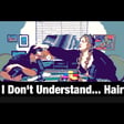 I Don't Understand... Hair  image