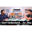 I Don't Understand... Jiu-Jitsu image