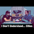 I Don't Understand... Cities image