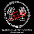 Ep. 26: Harder, Better, Faster (Tails of Optimization) image