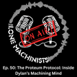 Ep. 50: The Proteum Protocol: Inside Dylan’s Machining Mind image