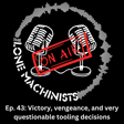 Ep. 43: Victory, vengeance, and very questionable tooling decisions image