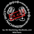 Ep. 55: Machining, MacBooks, and Mild Panic image