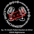 Ep. 74: Death Pallet Stackers & Other OSHA Nightmares image