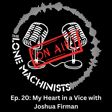 Ep. 20: My Heart in a Vice with Joshua Firman image