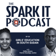 The Spark It Podcast EP 20: Girls' Education in South Sudan │Clara Joan Mullai image