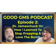 Good GMs Podcast - 2 - Dr. Jameschuck Or: How I Learned To Stop Prepping and Love the Bomb image